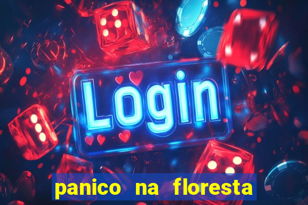 panico na floresta 4 filme completo dublado mega filmes